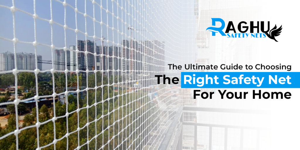 The Ultimate guide to choosing the right safety net for your home