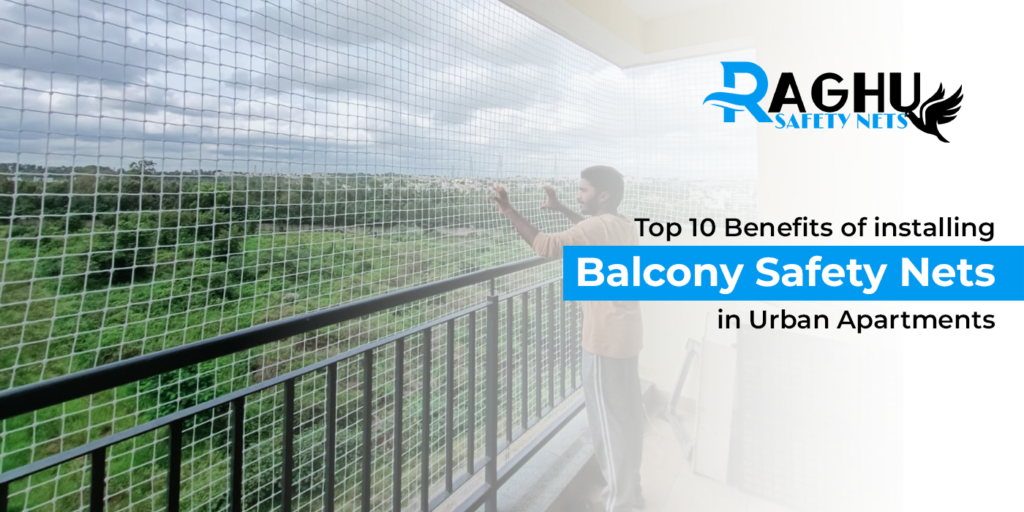 Top10 Benifits of installing a balcony safety nets in Urban apartments