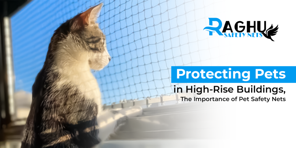 Protecting pets in High-Rise Buildings : The importance of Pet safety nets
