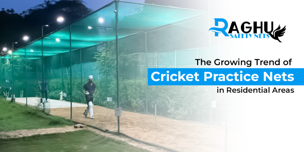 The Growing trend of Cricket Practice nets in residential areas