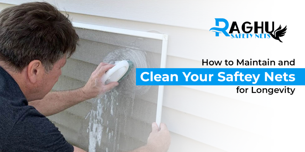 How to maintain and clean your safety nets for Longevity