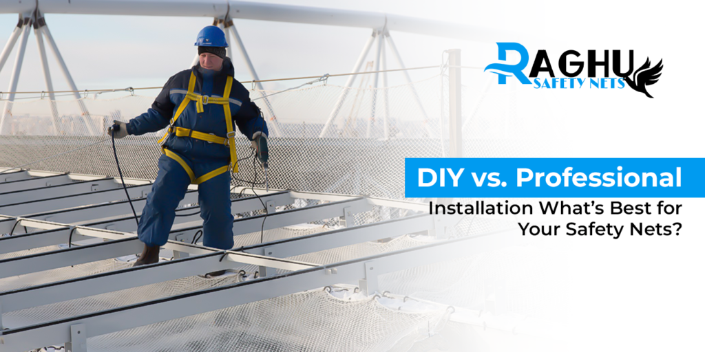 DIY vs Professional installation what’s best for your safety nets?